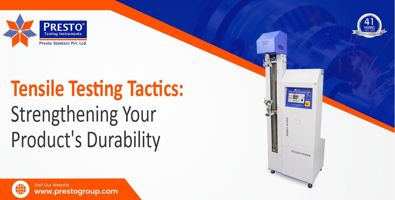 Tensile Testing Tactics: Strengthening Your Product's Durability